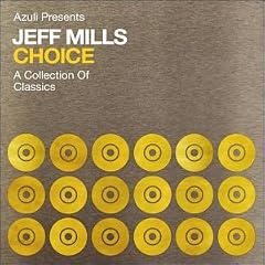 Choice: a Collection of Classics/Mixed By Jeff Mills