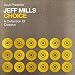 Choice: a Collection of Classics/Mixed By Jeff Mills