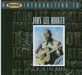 Music : A Proper Introduction to John Lee Hooker: I'm in the Mood