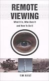 Remote Viewing: What It Is, Who Uses It and How To Do It