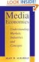 Media Economics: Understanding Markets, Industries, and Concepts