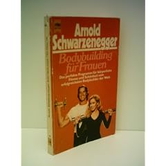 Arnold Schwarzenegger: Bodybuilding f�r Frauen