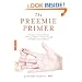 The Preemie Primer: A Complete Guide for Parents of Premature Babies--from Birth through the Toddler Years and Beyond