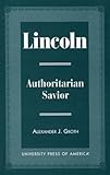 Lincoln : authoritarian savior