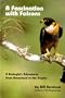 Fascination With Falcons: A Biologist's Adventures from Greenland to the Tropics
