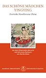 Das sch&ouml;ne M&auml;dchen Yingying: Erotische Novellen aus China - 