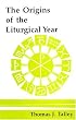 The Origins of the Liturgical Year (Pueblo Books)