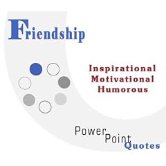 Friendship Quotations: Inspirational, Motivational, and Humorous Quotes on PowerPoint