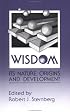Wisdom: Its Nature, Origins, and Development
