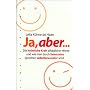 Ja, aber...: Die heimliche Kraft allt�glicher Wort&hellip von Lelia K�hne de Haan