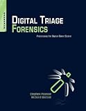 Digital triage forensics : processing the digital crime scene