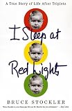 I Sleep at Red Lights: A True Story of Life After Triplets