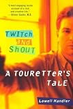 Twitch and Shout: A Touretter's Tale