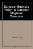 European business policy : a European integration casebook
