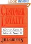 Customer Loyalty: How to Earn It, How to Keep It  (Cloth Edition)