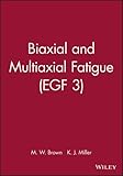 Biaxial and multiaxial fatigue
