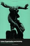 Books : Union Organization and Activity (The future of trades unions in Britain)