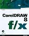 Coreldraw 8 F X: Inventive Techniques and Outrageous Effects