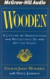 Wooden: A Lifetime of Observations and Reflections On and Off the Court