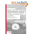 Gef�hle erkennen, annehmen und mit ihnen gut umgehen: Ein Handbuch zur Gruppenmoderation und zur Selbsthilfe