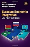 Eurasian economic integration : law, policy and politics