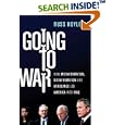 Going to War: How Misinformation, Disinformation, and Arrogance Led America into Iraq by  Russ Hoyle