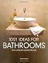 1001 Ideas for Bathrooms: The Ultimate Sourcebook