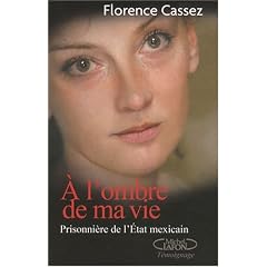 A l'ombre de ma vie : Prisonni�re de l'Etat Mexicain