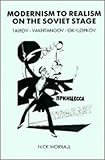 Modernism to realism on the Soviet stage : Tairov-Vakhtangov-Okhlopkov