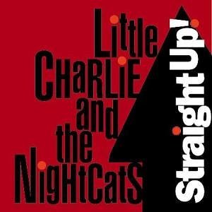 Little Charlie & The Nightcats - Straight Up! - Zortam Music