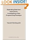 Separating Data from Instructions: Investigating a New Programming Paradigm