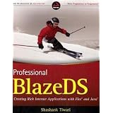 Professional BlazeDS: Creating Rich Internet Applications with Flex and Java (Wrox Programmer to Programmer)