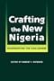 Crafting The New Nigeria: Confronting The Challenges