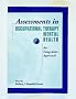 Assessments in Occupational Therapy Mental Health: An Integrative Approach