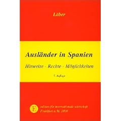 Ausländer in Spanien. Hinweise, Rechte, Möglichkeiten (Gebundene Ausgabe)