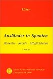 Ausl�nder in Spanien. Hinweise, Rechte, M�glichkeiten