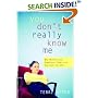 You Don't Really Know Me: Why Mothers and Daughters Fight, and How Both Can Win