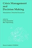 Crisis Management and Decision Making: Simulation Oriented Scenarios