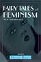 Fairy Tales and Feminism: New Approaches (Fairy-Tale Studies)