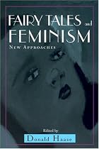 Fairy Tales and Feminism: New Approaches (Fairy-tale Studies)