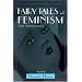 Fairy Tales and Feminism: New Approaches (Fairy-tale Studies)