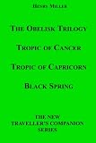 The Obelisk Trilogy: Tropic of Cancer, Tropic of Capricorn, Black Spring Henry Miller