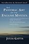 The Pastoral Art of the English Mystics