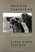 Primate Paradigms: Sex Roles and Social Bonds