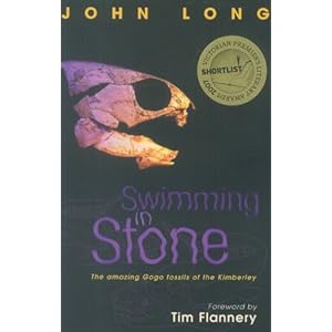 Swimming in Stone: The Amazing Gogo Fossils of the Kimberley John Long and Tim Flannery