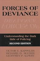 Forces of Deviance : Understanding the Dark Side of Policing