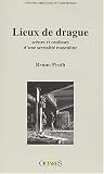 Lieux de drague. : Sc�nes et coulisses d'une sexualit� masculine