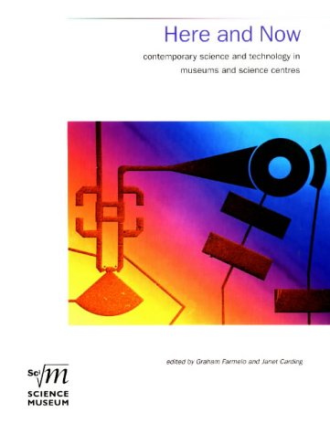 Here and Now: Contemporary Science and Technology in Museums and Science Centres
