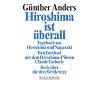 Hiroshima ist �berall: Tagebuch aus Hiroshima und Nagasaki