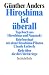 Hiroshima ist &uuml;berall: Tagebuch aus Hiroshima und Nagasaki